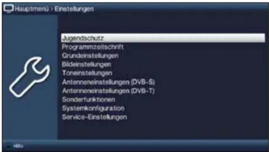 Hauptmenü > Einstellungen Jugendschutz Programmzeitschrift Grundeinstellungen Bildeinstellungen Toneinstellungen Antenneneinstellungen (DVB-S) Antenneneinstellungen (DVB-T) Sonderfunktionen Systemkonfiguration Service-Einstellungen