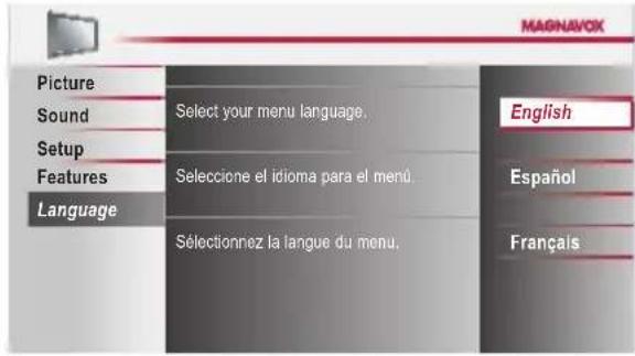 MAGNAVOX Picture Sound Setup Features Language Select your menu language. English Selecione el idioma para el menú. Español Language Sélectionnez la langue du menu. Français