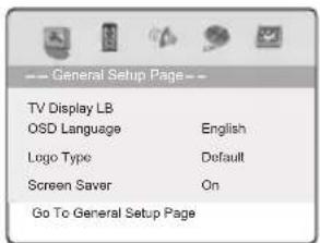 -- General Setup Page-- TV Display LB OSD Language English Logo Type Default Screen Saver On Go To General Setup Page
