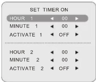 SET TIMER ON HOUR 1 ← 00 ► MINUTE 1 ← 00 ► ACTIVATE 1 ← OFF ► --------. HOUR 2 ← 00 ► MINUTE 2 ← 00 ► ACTIVATE 2 ← OFF ►