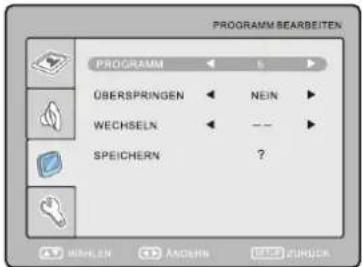 PROGRAMM SEARBEITEN PROGRAMM ← 5 ► ÜBERSPRINGEN ← NEIN ► WECHSELN ← -- ► SPEICHERN ?