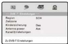 DVB-T Einstellungen Region SCH Zeitzone Kindersicherung Des Antenna power Aus Kanal Einstellungen Zu DVB-T Einstellungen