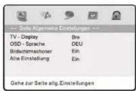 --- Seite Allgemeinal Einstellungen --- TV - Display Bre OSD - Sprache DEU Bidschimschoner Ein Alte Einstellung Ein Gehe zur Seite allg.Einstellungen