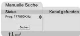 Manuelle Suche Status Freq: 177500KHz Suchen Kanal gefunden