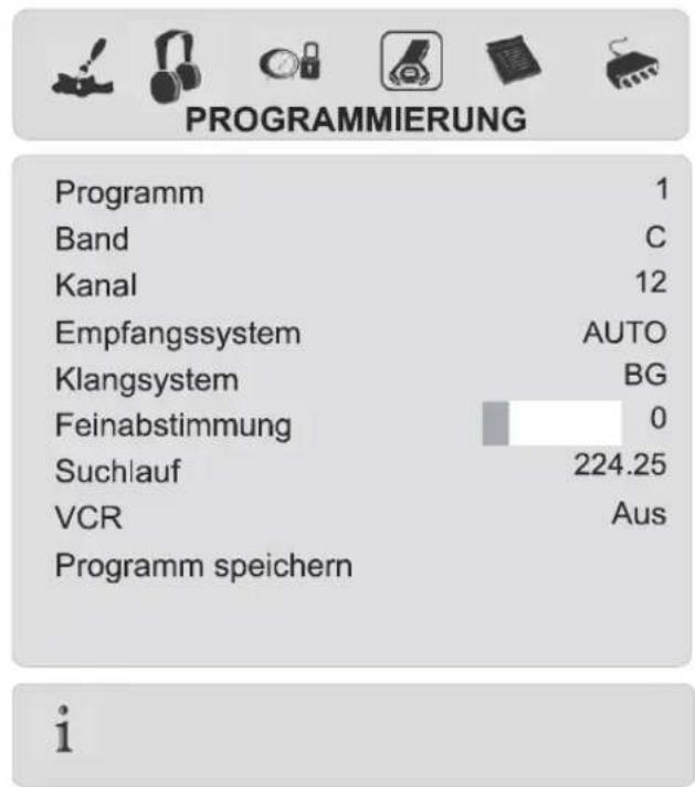 PROGRAMMIERUNG Programm 1 Band C Kanal 12 Empfangssystem AUTO Klangsystem BG Feinabstimmung 0 Suchlauf 224.25 VCR Aus Programm speichern i