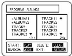 PROGRAM - ALBUM35 +ALBUM51 +ALBUM52 TRACK51 TRACK52 TRACK63 1/11 TRACK11 TRACK52 TRACK31 TRACK22 TRACK03 2/3 START: PLAY DELETE: CLEAR RANDOM: MODE EXIT: RETURN
