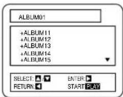 ALBUM01 +ALBUM11 +ALBUM12 +ALBUM13 +ALBUM14 +ALBUM15 SELECT: ▼ ENTER ▼ RETURN ▼ START PLAY