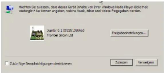 Mochten Sie zulassen, dass dieses Gerät Inhalte von Ihrer Windows Media Player-Bibliothek wiedergibt? Sie können angeben, welche Musik, Bilder und Videos fregegeben werden. Jupiter 6.2 0022610266a5 Frontier Silicon Ltd Freipabeinstellungen... Zukünftige Denachrichtigungen deaktivieren Zulassen Verweigem