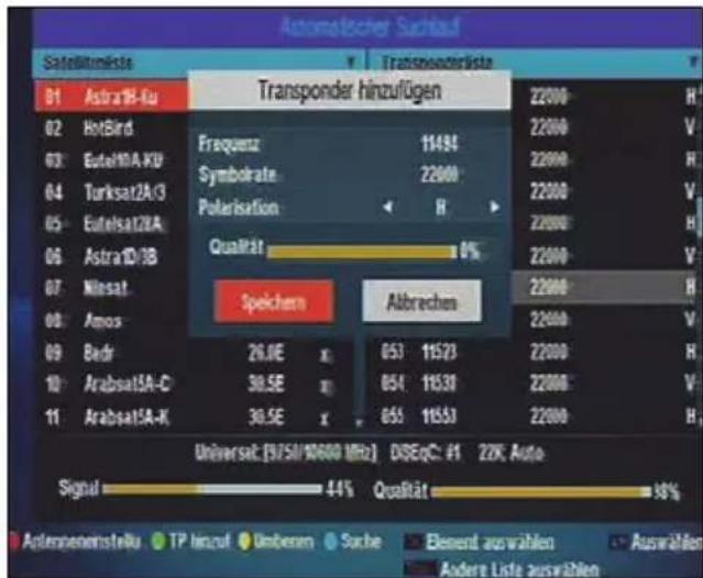 Automatischer Sachkauf Satellinklste Transponderhinzufügen B1 Astra18-fu Frequenz 11434 Symbokrate 22000 Polarisation R Qualität 0% Speichen Albrechen 22000 H 22000 V 22000 H 22000 V 22000 H 22000 V 22000 H 22000 V 22000 H 22000 V 22000 H 22000 V 22000 H 22000 V 22000 H 22000 V 11 Absat5A-C 30.5E x 054 11531 22000 V 11 Absat5A-K 30.5E x 055 11551 22000 H Universat: [9/50/10/60] MHz) DSEpC: #1 22K, Auto Signal 44% Qualität 18% Antennenerinstellu TP hinzuf Umbenem Suche Element auswahlen Auswahlen Andere Lists auswahlen