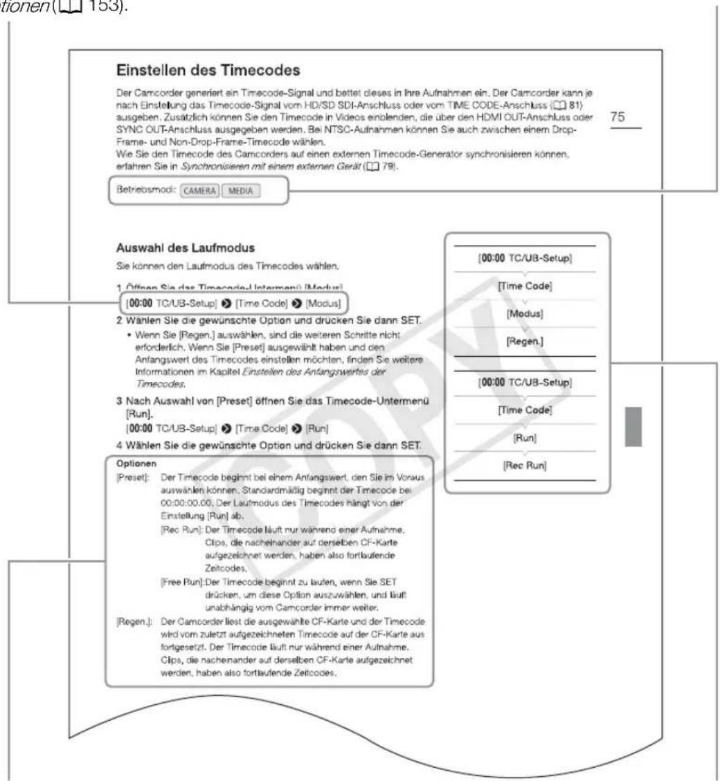 Einstellen des Timecodes Der Camcorder generiert ein Timecode-Signal und bettet dieses in Ihre Aufnahmen ein. Der Camcorder kann je nach Einstellung das Timecode-Signal vom HD/SD SDI-Anschluss oder vom TIME CODE-Anschluss (☐ 81) ausgeben. Zusätzlich können Sie den Timecode in Videos entolenden, die über den HDMI OUT-Anschluss oder SYNC OUT-Anschluss ausgegeben werden. Bei NTSC-Aufnahmen können Sie auch zwischen einem Drop-Frame- und Non-Drop-Frame-Timecode wählen. Wie Sie den Timecode des Camcorders auf einen externen Timecode-Generator synchronisieren können, erfahren Sie in Synchronisieren mit einem externen Gerät (☐ 79). Betriebsmod: CAMERA MEDIA Auswahl des Laufmodus Sie können den Laufmodus des Timecodes wählen. 1. Öffnen Sie der Timecode-Untermenü [Modus] [00:00 TC/UB-Setup] ➤ [Time Code] ➤ [Modus] 2. Wanlen Sie die gewünschte Option und drücken Sie dann SET. • Wenn Sie [Regen.] auswählen, sind die weiteren Schritte nicht erforderlich. Wenn Sie [Preset] ausgewählt haben und den Anfangswert des Timecodes einstellen möchten, finden Sie weitere Informationen im Kapitel Einstellen des Anfangswertes der Timecodes. 3. Nach Auswahl von [Preset] öffnen Sie das Timecode-Untermenü [Run]. [00:00 TC/UB-Setup] ➤ [Time Code] ➤ [Run] 4. Wählen Sie die gewünschte Option und drücken Sie dann SET. Optionen [Preset]: Der Timecode beginnt bei einem Anfangswert, den Sie im Voraus auswählen können. Standardmäßig beginnt der Timecode bei 00:00:00.00. Der Laufmodus des Timecodes hängt von der Einstellung [Run] ab. [Rec Run]: Der Timecode läuft nur während einer Aufnahme. Clips, die nacheinander auf derselben CF-Karte aufgezeichnet werden, haben also fortlaufende Zeitcodes. [Free Run]: Der Timecode beginnt zu laufen, wenn Sie SET drücken, um diese Option auszuwählen, und läuft unabhängig vom Camcorder immer weiter. [Regen.]: Der Camcorder liest die ausgewählte CF-Karte und der Timecode wird vom zuletzt aufgezeichneten Timecode auf der CF-Karte aus fortgesetzt. Der Timecode läuft nur während einer Aufnahme. Clips, die nacheinander auf derselben CF-Karte aufgezeichnet werden, haben also fortlaufende Zeitcodes.