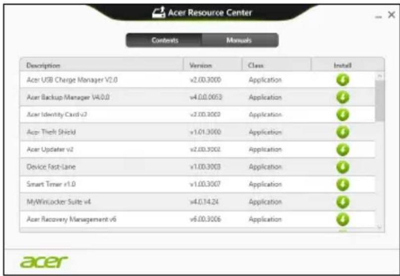 Acer Resource Center Contents Manuals Description Version Class Install Acer USB Charge Manager v2.0 v2.00.3000 Application # Acer Backup Manager v4.0.0 v4.0.0.0053 Application # Acer Identity Card v3 v2.0.0.3003 Application # Acer Theft Shield v1.01.3000 Application # Acer Updater v2 v2.0.0.3002 Application # Device Fast-lane v1.0.0.3003 Application # Smart Timer v1.0 v1.0.0.3007 Application # MyWinLocker Suite v4 v4.0.14.24 Application # Acer Recovery Management v6 v6.0.0.3006 Application # acer