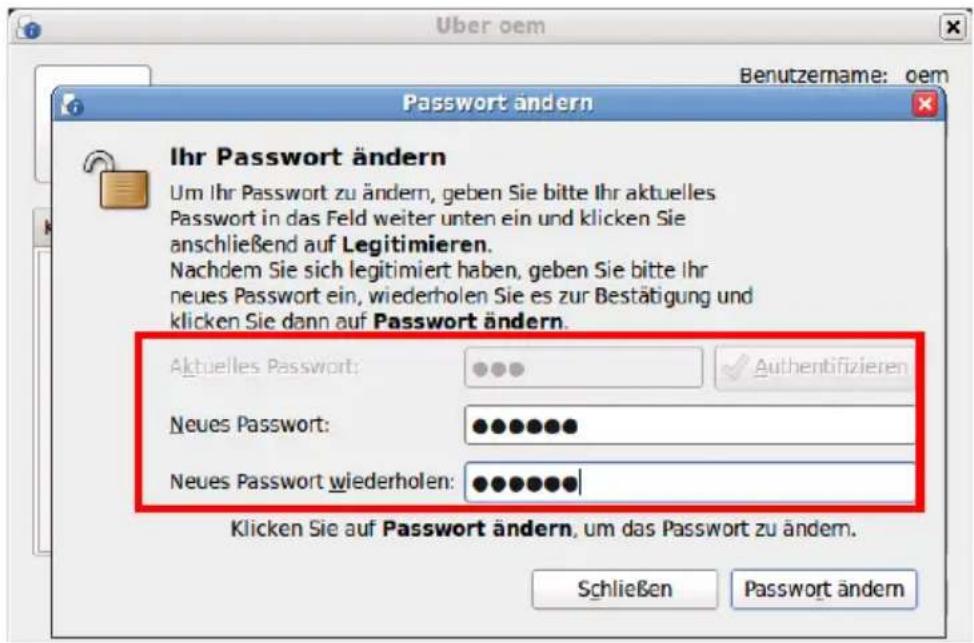 Uber oem Benutzername: oem Password ändern Ihr Password ändern Um Ihr Passwort zu ändern, geben Sie bitte Ihr aktuelles Passwort in das Feld weiter unten ein und klicken Sie anschließend auf Legitimieren. Nachdem Sie sich legitimiert haben, geben Sie bitte Ihr neues Passwort ein, wiederholen Sie es zur Bestätigung und klicken Sie dann auf Password ändern. Aktuelles Passwort: Neues Passwort: Neues Passwort wiederholen: Authentifizieren Klicken Sie auf Password ändern, um das Passwort zu ändern. Schließen Password ändern