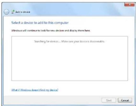 Add a device Select a device to add to this computer Windows will continue to look for new devices and display them here. Searching for devices... Make sure your device is discoverable. What if Windows doesn't find my device? Next Cancel