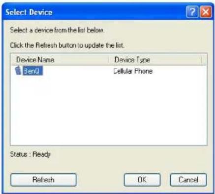 Select Device Select a device from the list below. Click the Refresh button to update the list. Device Name Device Type Ben0 Cellular Phone Status : Ready Refresh OK Cancel