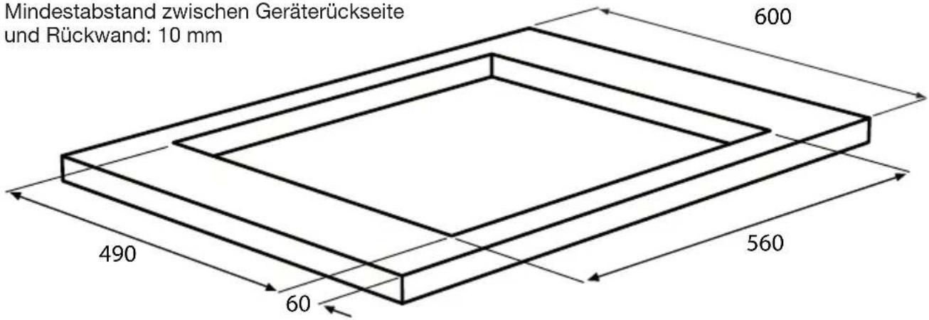 Mindestabstand zwischen Geräterückseite und Rückwand: 10 mm 600 490 60 560