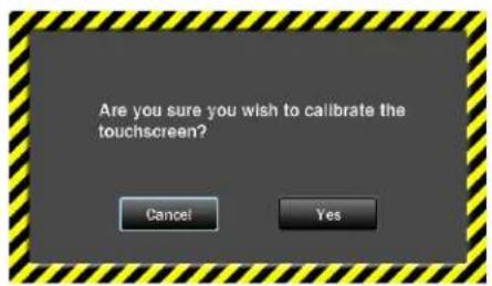 Are you sure you wish to calibrate the touchscreen? Cancel Yes