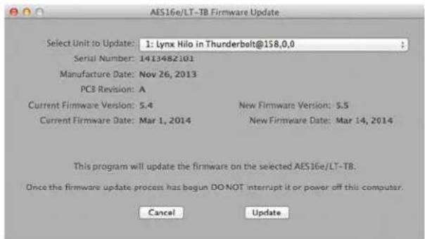 AES16e/LT-TB Firmware Update Select Unit to Update: 1: Lynx Hilo in Thunderbolt@158.0.0 Serial Number: 1413482101 Manufacture Date: Nov 26, 2013 PC3 Revision: A Current Firmware Version: 5.4 New Firmware Version: 5.5 Current Firmware Date: Mar 1, 2014 New Firmware Date: Mar 14, 2014 This program will update the firmware on the selected AES16e/LT-TB. Once the firmware update process has begun DO NOT interrupt it or power off this computer. Cancel Update