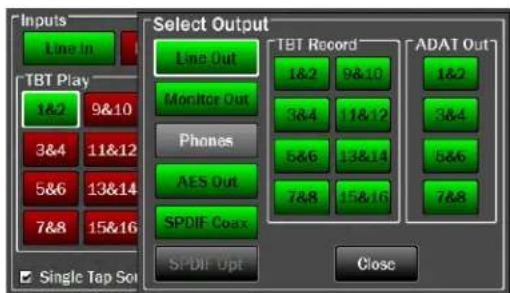 Inputs Line In TBT Play 1&2 9&10 3&4 11&12 5&6 13&14 7&8 15&16 Select Output Line Out Monitor Out Phones AES Out SPDIF Coax SPDIF Opt TBT Record 1&2 9&10 3&4 11&12 5&6 13&14 7&8 15&16 ADAT Out 1&2 3&4 5&6 7&8 Single Top Sot Close