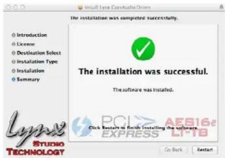 Install Lyrx CoreStudio Drivers The installation was completed successfully. Introduction License Destination Select Installation Type Installation Summary The installation was successful. The software was installed. Click Restart to finish installing the software. Go Back Restart