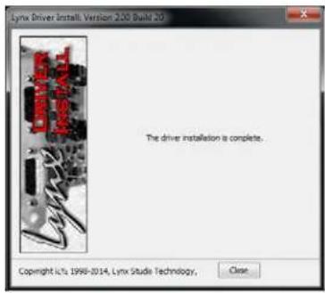 Lynx Driver Install Version 200 Build 20 The driver installation is complete. Copyright IL's 1996-2014, Lynx Studio Technology, Close