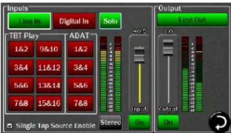 Inputs Line In Digital In Solo TBT Play ADAT 1&2 9&10 1&2 3&4 11&12 3&4 5&6 13&14 5&6 7&8 15&16 7&8 Single Tap Source Enable Stereo Output Line Out On On +0.5 Input On