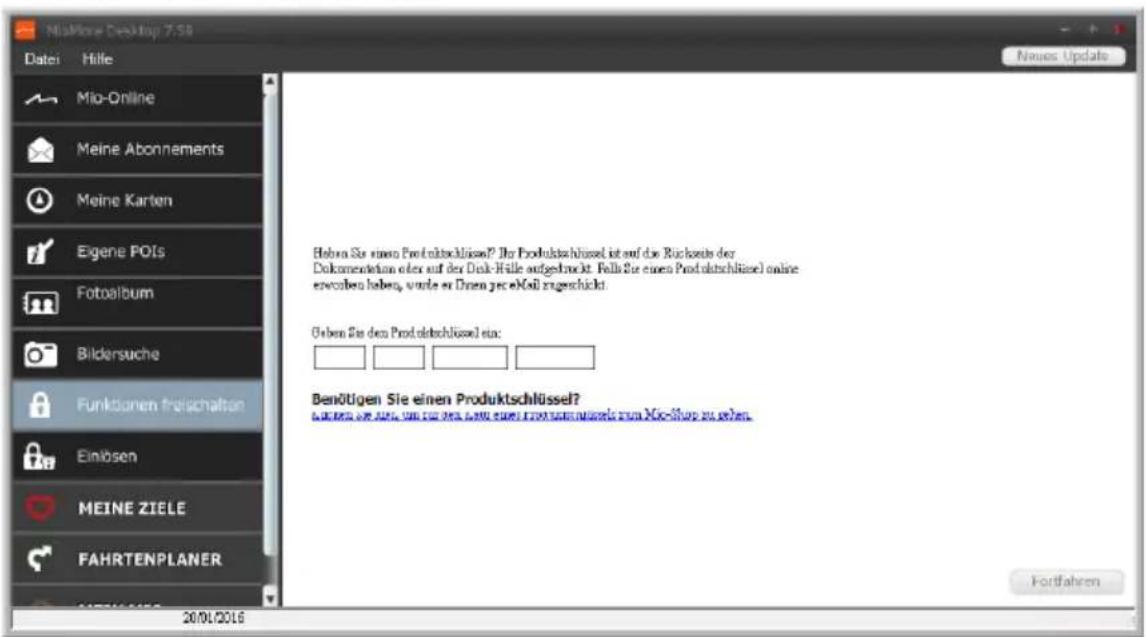 MioMore Desktop 7.58 Datei Hille Mio-Online Meine Abonnements Meine Karten Eigene POIs Fotoalbum Bildersuche Funktionen frischalten Einlösen MEINE ZIELE FAHRTENPLANER Heben Sie einen Produktschlüssel? Der Produktschlüssel ist auf die Rücksteits der Dokumentation oder auf der Disk-Hülle aufgedrückt. Falls Sie einen Produktschlüssel online erworben haben, wurde er Dritten je eMail zugeschickt. Geben Sie den Produktschlüssel ein: Benötigen Sie einen Produktschlüssel? davon sie auch um wir eine bei einer sonstige auswerte zum Mio-Shop zu gehen. Fortfahren 20/01/2016