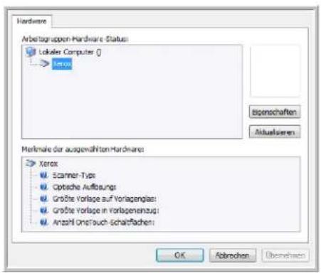 Hardware Arbeitsgruppen Hardware Status: Lokaler Computer 0 Xerox Bipenschaften Aktualsieren Hormale der ausgewählten Hardware: Xerox Scanner-Type Optische Aufbauungs GröBe Vorlage auf Vorlagenglas; GröBe Vorlage in Vorlagenerzug; Anzahl Onstouch Schaffschinen OK Abrechen Übernehmen