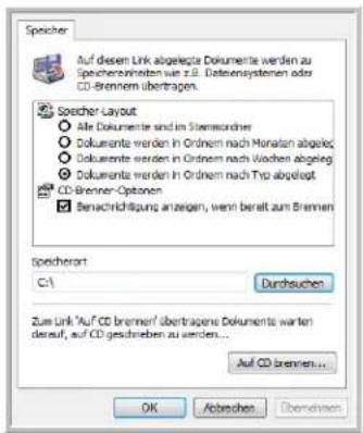Speaker Auf diesem Link abgelegte Dokumente werden zu Speerenheiten wie z.ß. Datensystemen oder CD-Brenner übertragen. Speaker Layout Alle Dokumente sind im Sternsycher Dokumente werden in Ordnern nach Monaten abgelegt Dokumente werden in Ordnern nach Wochen abgelegt Dokumente werden in Ordnern nach Typ abgelegt CD-Brenner-Optionen Benachrichtigung anzeigen, wenn bereit zum Bremen Speakerort C:\ Durchsuchen Zum Link 'Auf CD brenner' übertragen Dokumente warten darauf, auf CD geschrieben zu werden... Auf CD brennen... OK Abrechen Überhöhen