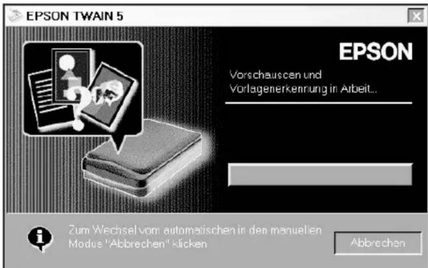 EPSON TWAIN 5 Vorschauscan und Vorlagenerkennung in Arbeit... EPSON Zum Wechsel vom automatischen in den manuellen Modus "Abbrechen" klicken Abbrechen