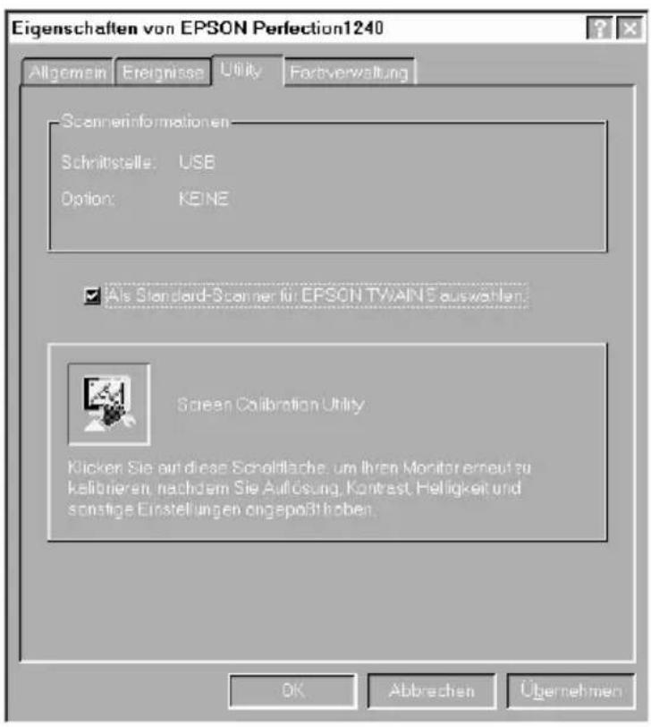 Eigenschaften von EPSON Perfection1240 Allgemein Ereignisse Utility Farbverwaltung Scannerinformationen Schrittstelle: USE Option: KEINE Als Standard-Scanner für EPSON TWAIN5 auswahlen. Screen Calibration Utility Klicken Sie auf diese Schaltfläche, um Ihren Monitor erneut zu kellibrieren, nachdem Sie Auflösung, Kontrast, Helligkeit und sonstige Einstellungen angepaßt haben. OK Abbrevchen Übernehmen
