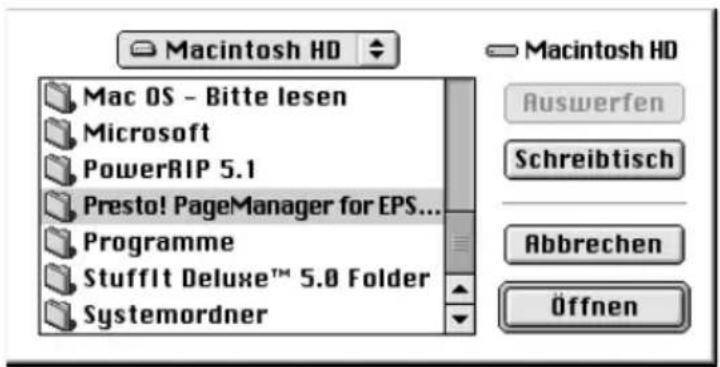 Macintosh HD Mac OS - Bitte lesen Microsoft PowerRIP 5.1 Presto! PageManager for EPS... Programme Stuffit Deluxe™ 5.0 Folder Systemordner Macintosh HD Auswerfen Schreibtisch Abbrechen Öffnen