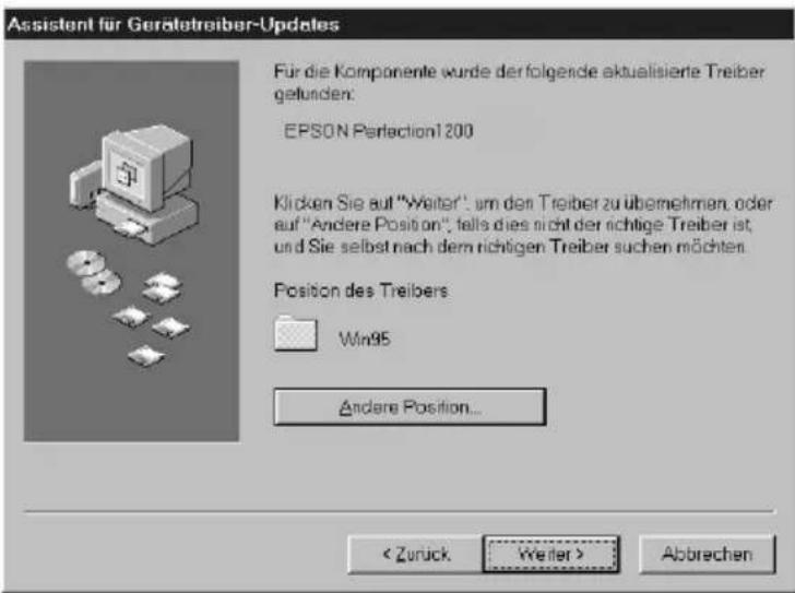 Assistent für Gerätetreiber-Updates Für die Komponente wurde der folgende aktualisierte Treiber gefunden: EPSON Pertection1200 Klicken Sie auf "Weiter", um den Treiber zu übernehmen, oder auf "Andere Position", falls dies nicht der richtige Treiber ist, und Sie selbst nach dem richtigen Treiber suchen möchten. Position des Treibers Win95 Andere Position... Abbrevchen