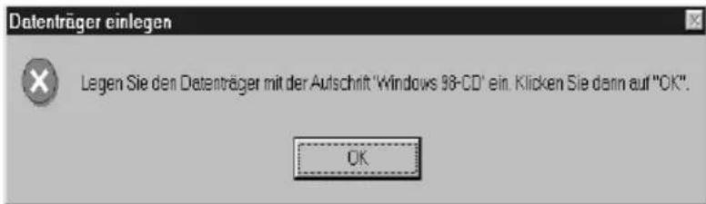 Datenträger einlegen Legen Sie den Datenträger mit der Aufschrift 'Windows 98-CD' ein. Klicken Sie dann auf "OK". OK