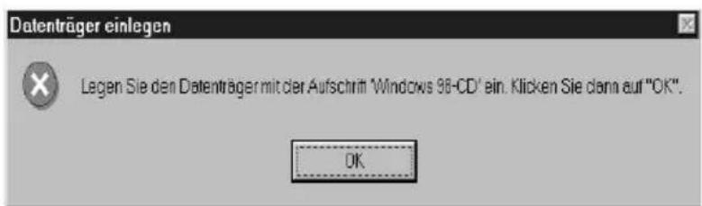 Datenträger einlegen Lagen Sie den Datenträger mit der Aufschrift 'Windows 98-CD' ein. Klicken Sie dann auf "OK". OK