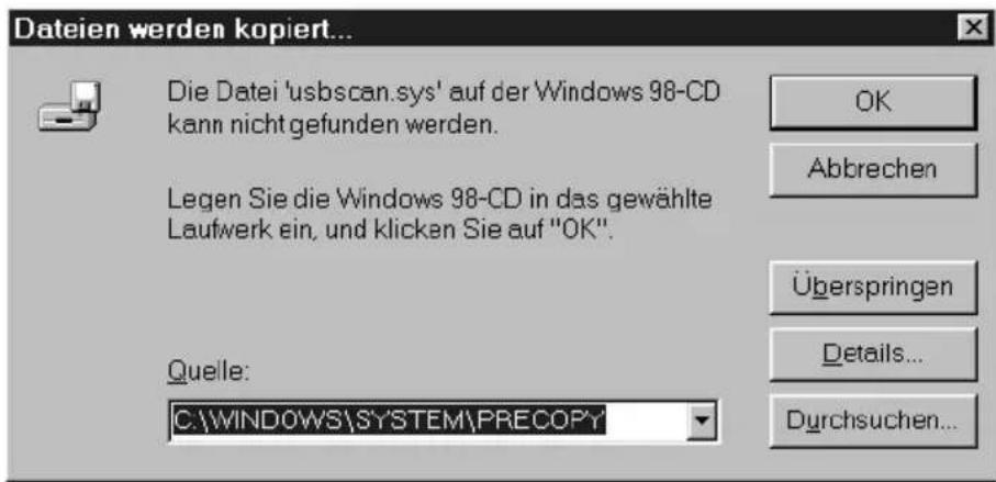 Dateien werden kopiert... Die Datei 'usbscan.sys' auf der Windows 98-CD kann nicht gefunden werden. Legen Sie die Windows 98-CD in das gewählte Laufwerk ein, und klicken Sie auf "OK". Quelle: C:\WINDOWS\SYSTEM\PRECOPY OK Abbrechen Überspringen Details... Durchsuchen...