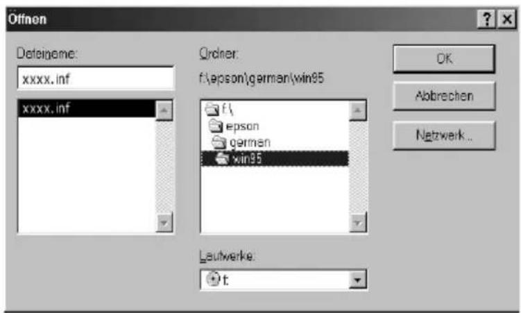 Offnen Dateigame: xxxx.inf xxxx.inf Order: f:\epson\german\win95 f\ epson german win95 Leutwerke: t OK Abbrechen Netzwerk...