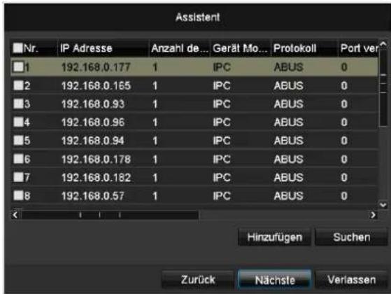 Assistent Nr. IP Adresse Anzahl de... Gerät Mo... Protokoll Port ver 1 192.168.0.177 1 IPC ABUS 0 2 192.168.0.165 1 IPC ABUS 0 3 192.168.0.93 1 IPC ABUS 0 4 192.168.0.96 1 IPC ABUS 0 5 192.168.0.94 1 IPC ABUS 0 6 192.168.0.178 1 IPC ABUS 0 7 192.168.0.182 1 IPC ABUS 0 8 192.168.0.57 1 IPC ABUS 0 Hinzufügen Suchen Zurück Nächste Veriassen