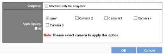 Snapshot Applied Options ■ All Attached with the snapshot cam1 Camera 2 Camera 3 Camera 4 Camera 5 Note: Please select camera to apply this option. OK Cancel