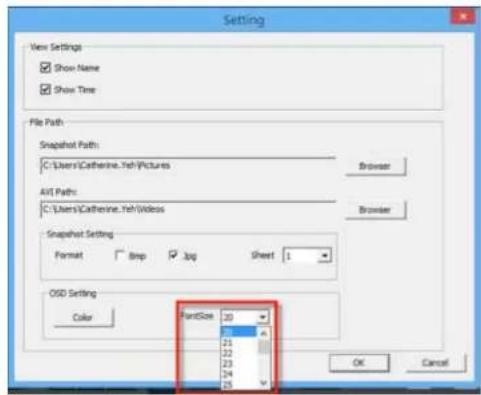 Setting View Settings Show Name Show Time File Path Snapshot Path: C:\Users\Catherine.\Inf\Pictures AVI Path: C:\Users\Catherine.\Inf\Videos Snapshot Setting Format Box .jpg Sheet 1 OSD Setting Color FontSize 20 21 22 23 24 25 OK Cancel