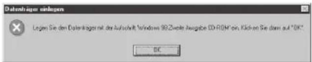Datenhager einlegen Logen Sie den Datenhager mit der Aufschrift Windows 99 Zweite Ausgabe CD-ROM* ein, Klicken Sie dann auf *OK* OK
