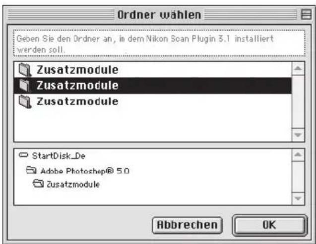 Ordner wählen Geben Sie den Ordner an, in dem Nikon Scan Plugin 3.1 installiert werden soll. Zusatzmodule Zusatzmodule Zusatzmodule StartDisk_De Adobe Photoshop® 5.0 Zusatzmodule Abbrechen OK