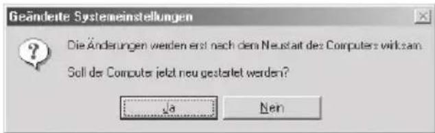 Geändete Systemeinstellungen Die Änderungen werden erst nach dem Neustart des Computers wirktzern. Soll der Computer jetzt neu gestaltet werden? Ja Nein