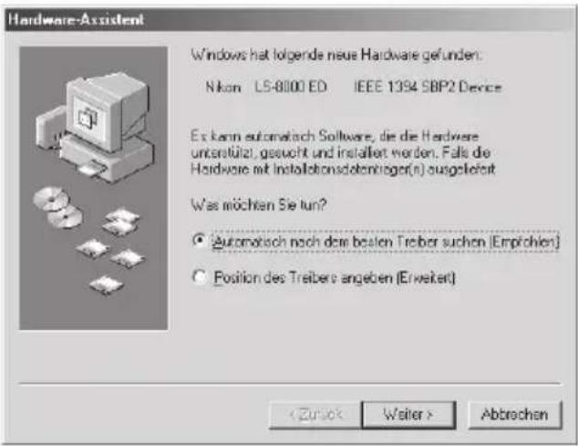 Hardware-Assistent Windows hat folgende neue Hardware gefunden: Nikon LS-8000 ED IEEE 1394 SBP2 Device Es kann automatisch Software, die die Hardware unterstützt gesucht und installiert werden. Falls die Hardware mit Installationsdatenringer(n) ausgeliefert Was möchten Sie tun? • Automatisch nach dem besten Treiber suchen (Empfochier) • Position des Treibere angeben (Erweiter) < Zuck Weiler > Abbrachen