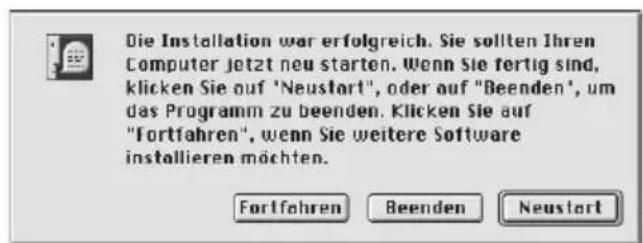 Die Installation war erfolgreich. Sie sollten Ihren Computer jetzt neu starten. Wenn Sie fertig sind, klicken Sie auf 'Neustart', oder auf "Beenden", um das Programm zu beenden. Klicken Sie auf "Fortfahren", wenn Sie weitere Software installieren möchten. Fortfahren Beenden Neustart
