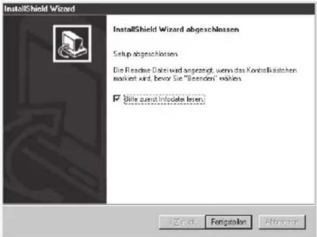 InstallShield Wizard InstallShield Wizard abgeschlossen Setup abgeschlossen Die Readme Datei wird angezeigt, wenn das Kontralkaschen markiet wird, bevor Sie "Beenden" wählen. ✓ Bille zuerst Infoktes leserv.