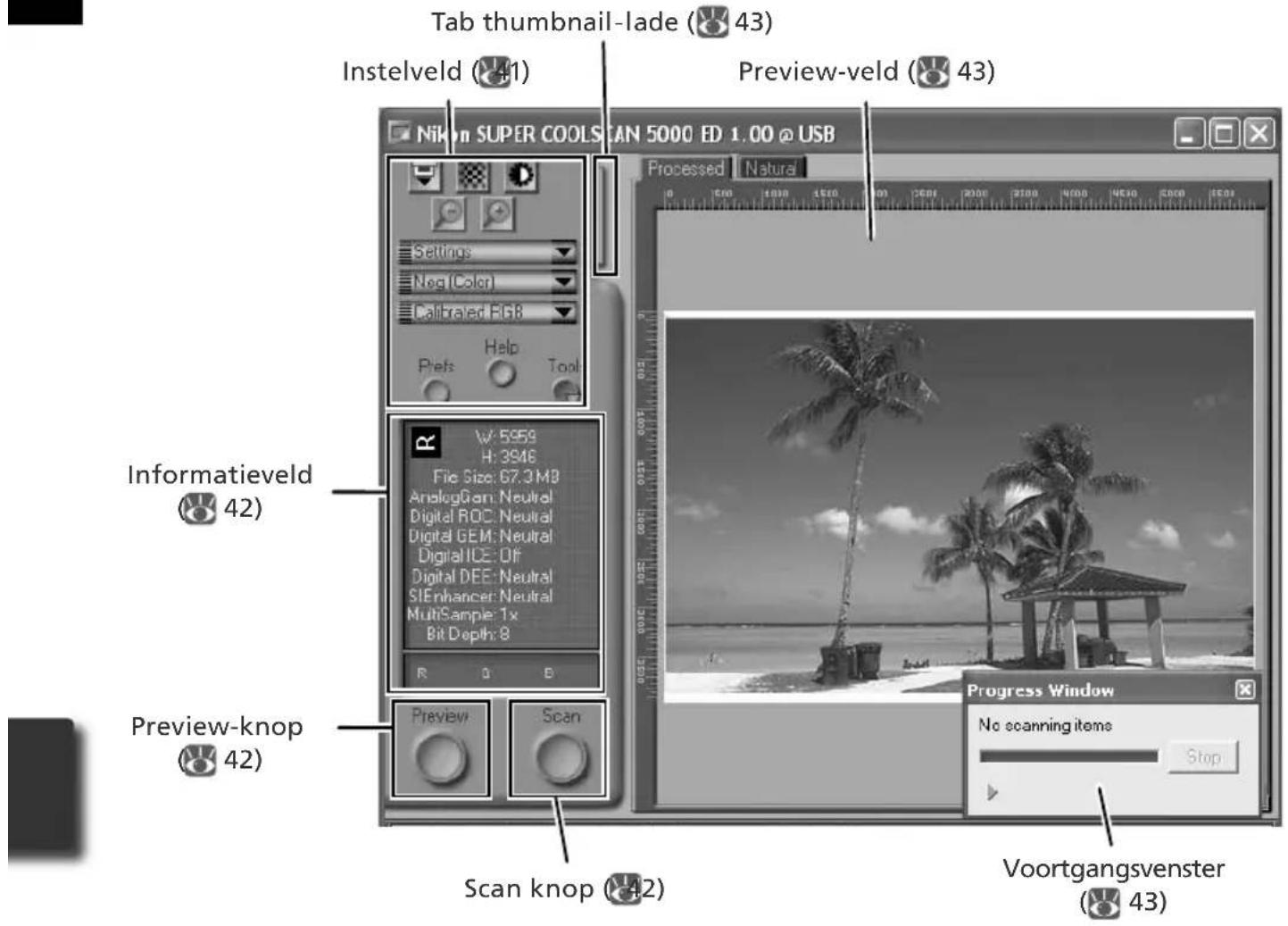 Tab thumbnail-lade (43) Instelveld (41) Preview-veld (43) Nikon SUPER COOLS CAN 5000 ED 1.00 @ USB Processed Natura Settings Neg (Color) Calibrated FGB Preis Help Tool Informatieveld (42) W: 5958 H: 3946 File Size: 67.3 MB AnalogCam: Neutral Digital ROC: Neutral Digital GEM: Neutral Digital ICE: Off Digital DEE: Neutral SIEnhancer: Neutral MultiSample: 1x Bit Depth: 8 Preview-knop (42) Scan knob (42) Voortgangsvenster (43)