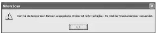 Nikem Scan Der für die temporären Daten an angegebene Ordner ist nicht verfügbar. Es wird der Standardordner verwendet. OK