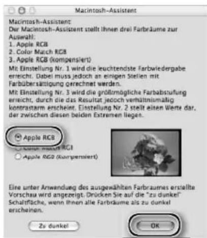 Macintosh-Assistent Der Macintosh-Assistent stellt Ihnen drei Farbräume zur Auswahl: 1. Apple RCB 2. Color Match RCB 3. Apple RCB (kompensiert) Mit Einstellung Nr. 1 wird die leuchtendste Farbwiedergabe erreicht. Dabei muss jedoch an einigen Stellen mit Farbübersättigung gerechnet werden. Mit Einstellung Nr. 3 wird die größmögliche Farbabstufung erreicht, durch die das Resultat jedoch verhältnismäßig kontrastarm erscheint. Einstellung Nr. 2 stellt einen Werte dar, der zwischen diesen beiden Extremen liegen. Apple RCB Color Match RCI Apple RCG (kompensiert) Eine unter Anwendung des ausgewählten Farbraumes erstellte Vorschau wird angezeigt. Drücken Sie auf die "zu dunkel" Schaltfläche, wenn Ihnen alle Farbräume als zu dunkel erscheinen. Zu dunkel OK