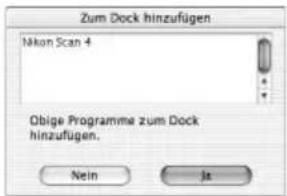 Zum Dock hinzufügen Nikon Scan 4 Obige Programme zum Dock hinzufügen. Nein Ja