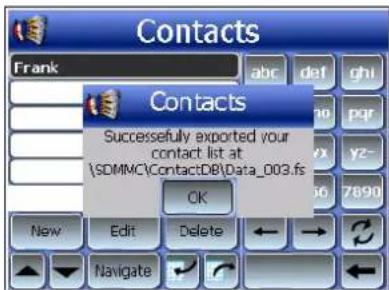 Contacts Frank abc def ghi Contacts Successfully exported your contact list at \SDMMC\ContactDB\Data_003.fs OK New Edit Delete Navigate
